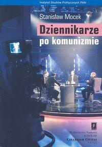 

Dziennikarze po komunizmie Stanisław Mocek