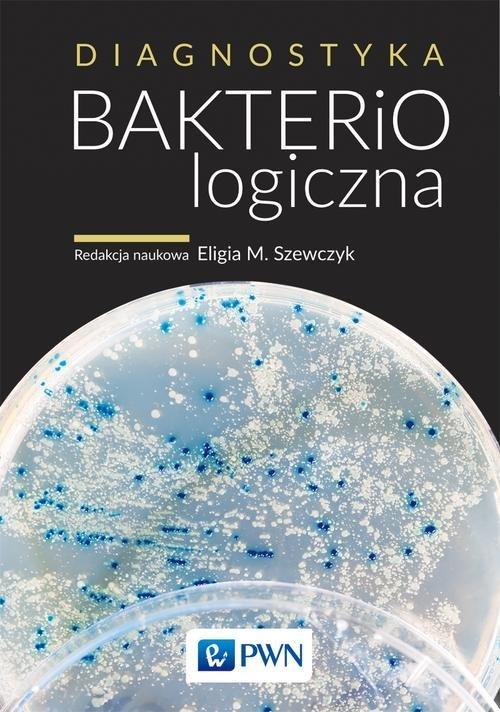 

Diagnostyka bakteriologiczna Eligia M. Szewczyk