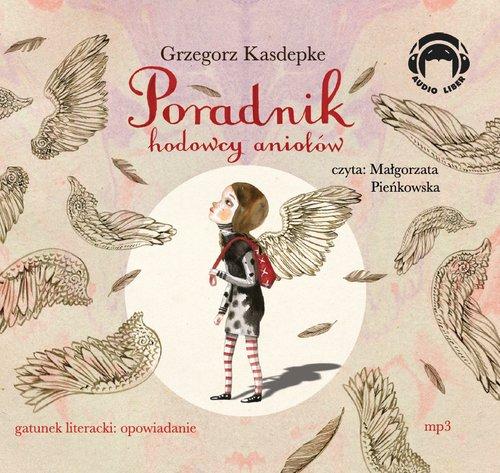 

Poradnik hodowcy aniołów Grzegorz Kasdepke