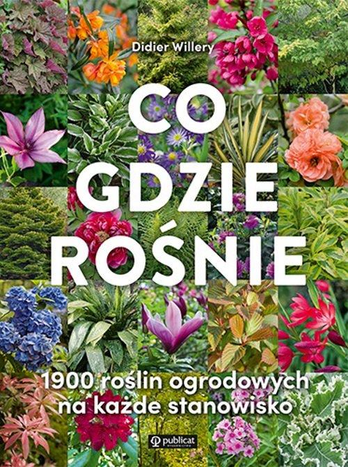 

Co gdzie rośnie. 1900 roślin ogrodowych Publicat
