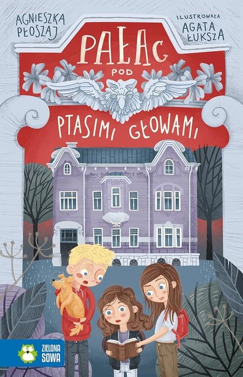 

Pałac pod ptasimi głowami Agnieszka Płoszaj
