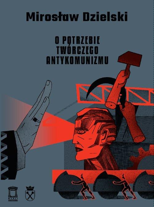 

O potrzebie twórczego antykomunizmu M. Dzielski