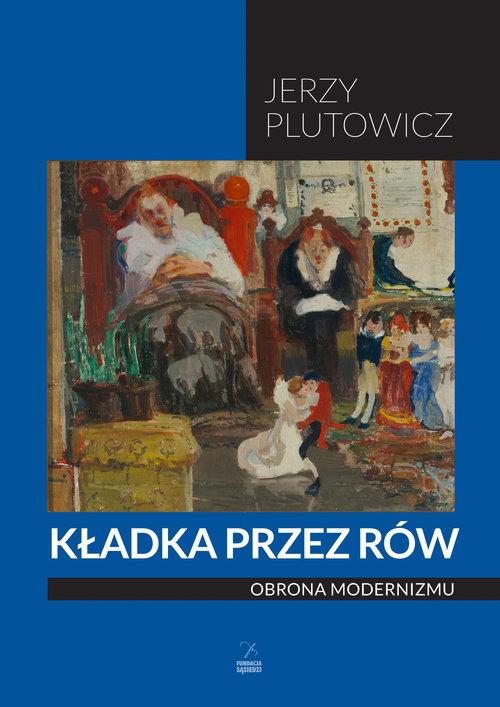 

Kładka przez rów Obrona modernizmu Jerzy Plutowicz