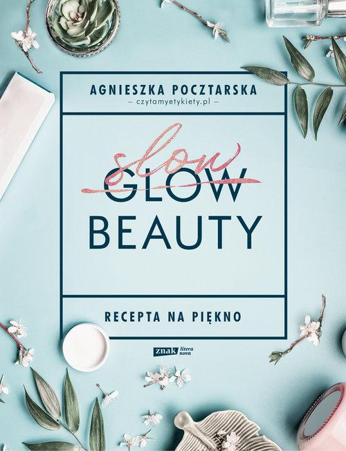 

Slow Beauty Recepta na piękno Agnieszka Pocztarska