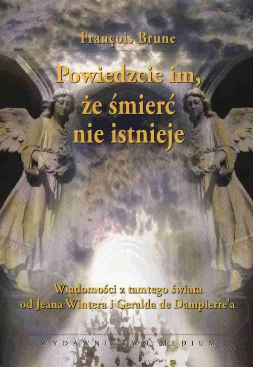 

Powiedzcie IM Że Śmierć Nie Istnieje Książka