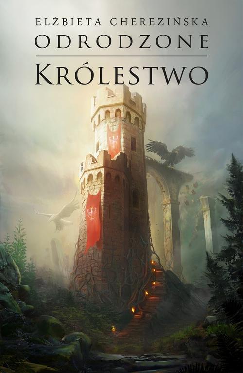 

Odrodzone królestwo Elżbieta Cherezińska