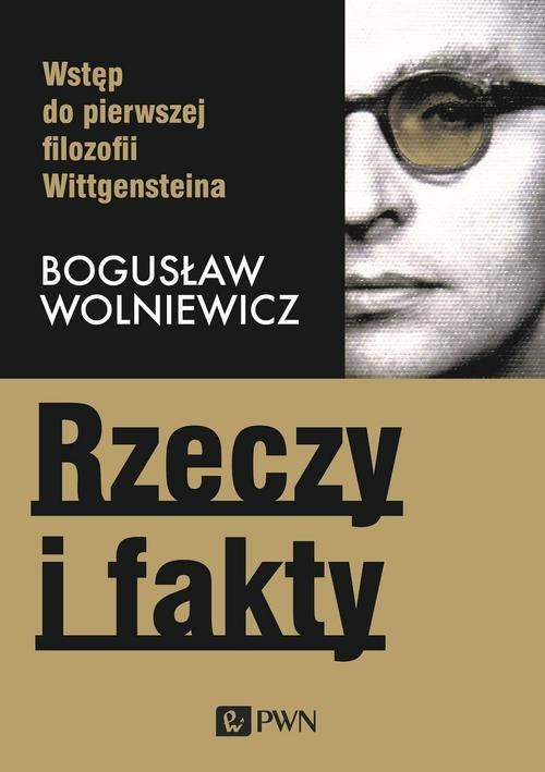 

Rzeczy i fakty Bogusław Wolniewicz