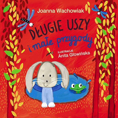 

Długie Uszy i małe przygody Joanna Wachowiak