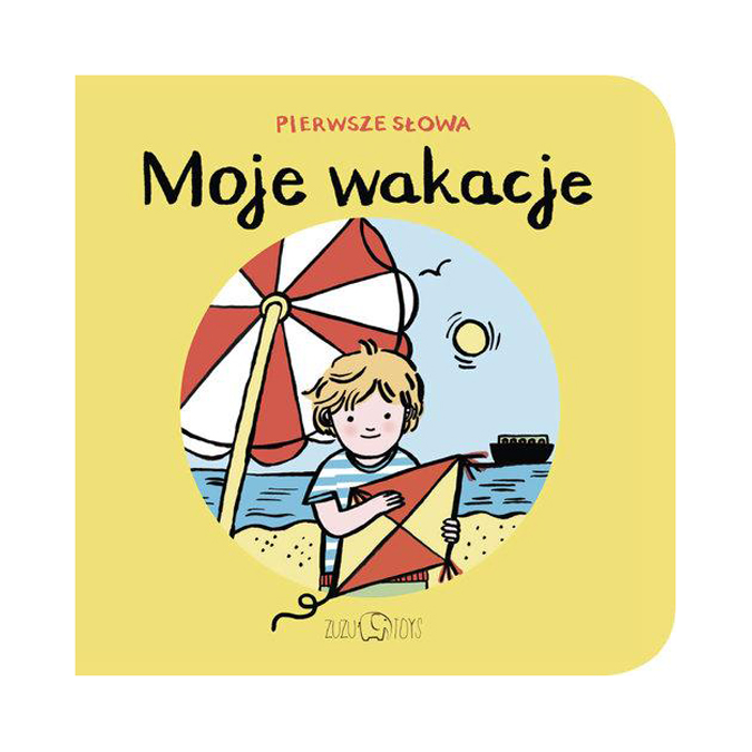 

Moje wakacje Pierwsze Słowa Zosia Dzierżawska