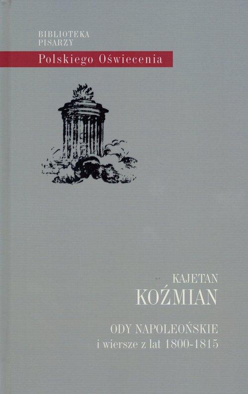 

Ody napoleońskie i wiersze z lat 1800-1815 Koźmian