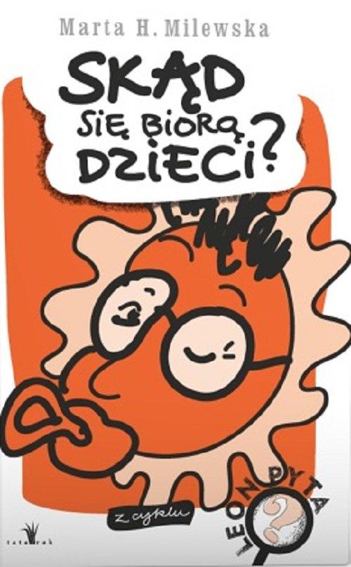 

Skąd się biorą dzieci Marta H. Milewska