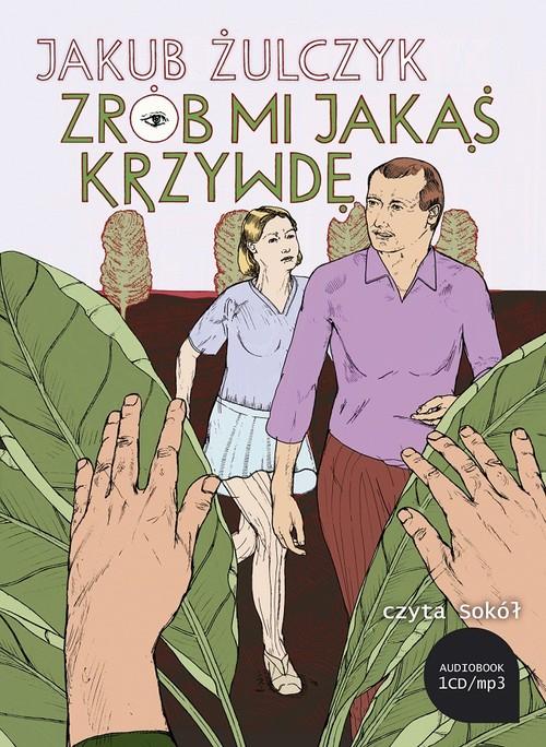 

Zrób mi jakąś krzywdę Jakub Żulczyk