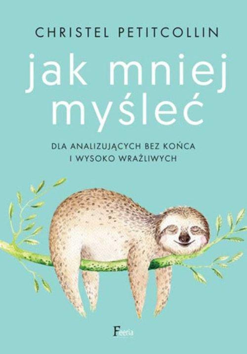 

Jak mniej myśleć Christel Petitcollin