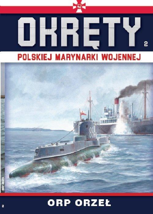 Orp Orzeł Okręty Polskiej Marynarki Wojennej Tom 2