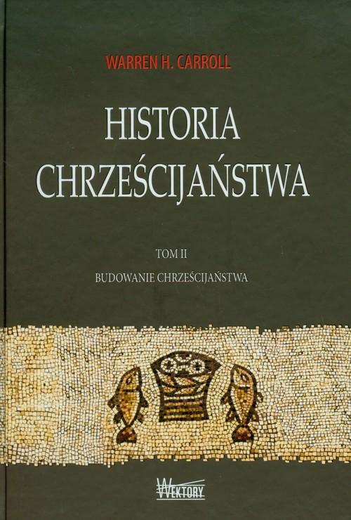 

Historia chrześcijaństwa Tom 2 Warren H. Carroll