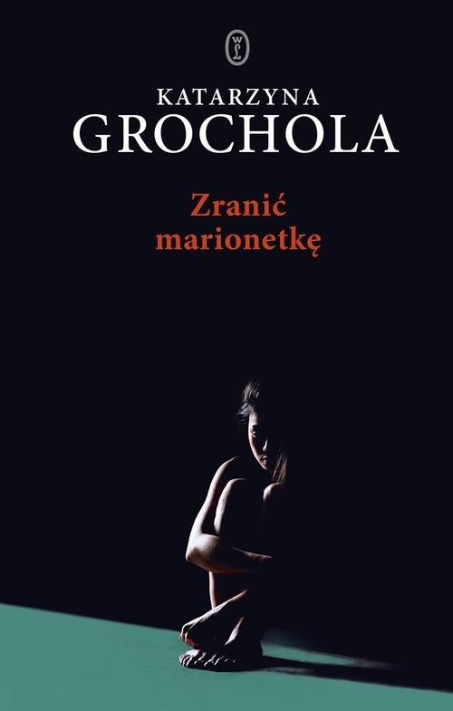 

Zranić marionetkę Katarzyna Grochola