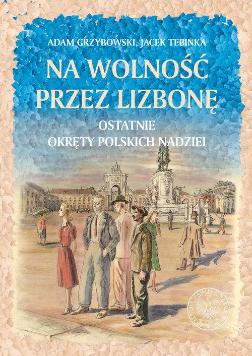 

Na wolność przez Lizbonę A. Grzybowski, J. Tebinka