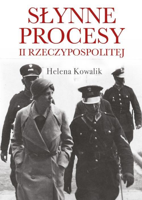 

Słynne procesy II Rzeczypospolitej Helena Kowalik