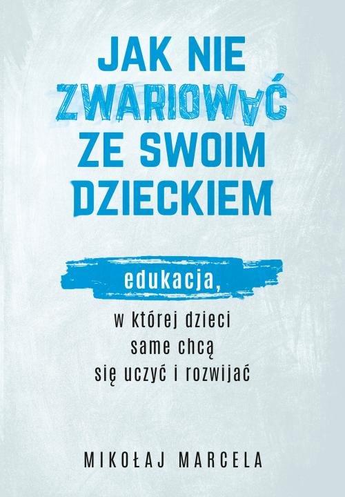 

Jak nie zwariować ze swoim dzieckiem M. Marcela