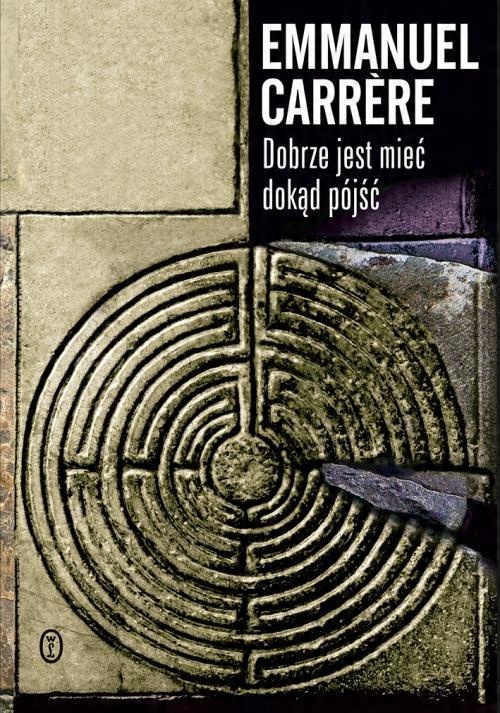

Dobrze jest mieć dokąd pójść Emmanuel Carrère