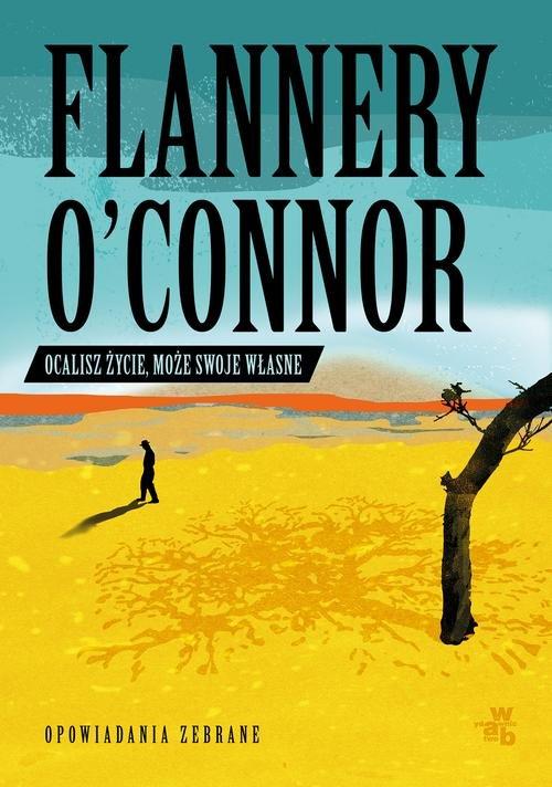 

Ocalisz życie może swoje własne Flannery O'Connor