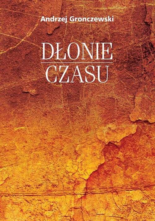 

Dłonie czasu Andrzej Gronczewski