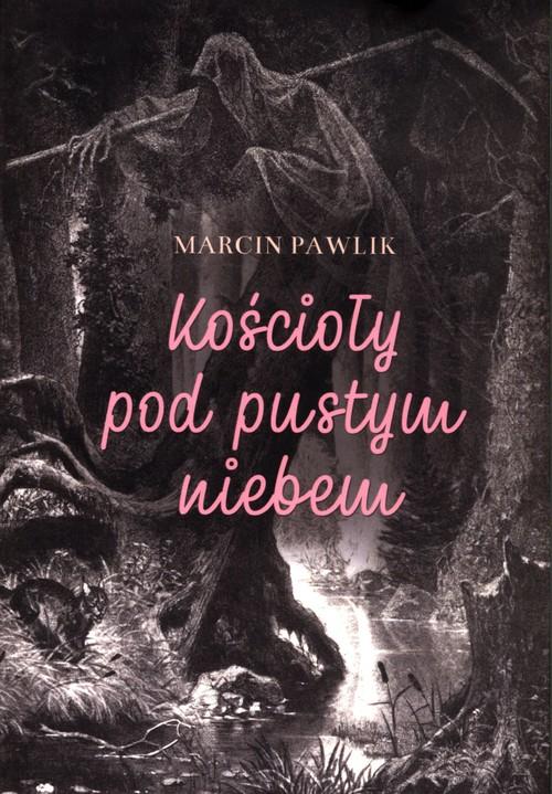 

Kościoły pod pustym niebem Marcin Pawlik