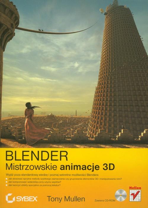 Blender. Mistrzowskie animacje 3D Tony Mullen