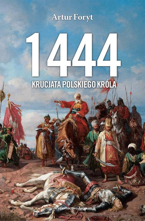 

1444 Krucjata polskiego króla Artur Foryt
