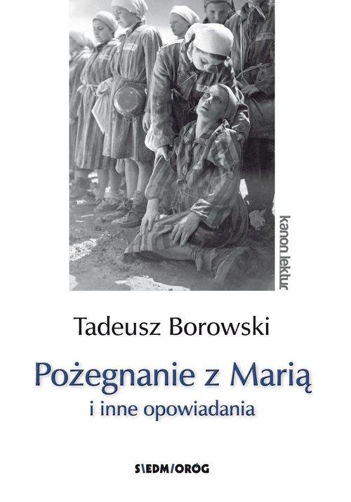 

Pożegnanie z Marią i inne opowiadania T. Borowski