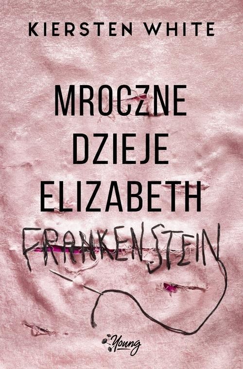 

Mroczne dzieje Elizabeth Frankenstein K. White