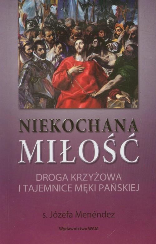 

Niekochana miłość. Droga krzyżowa... s. Menendez