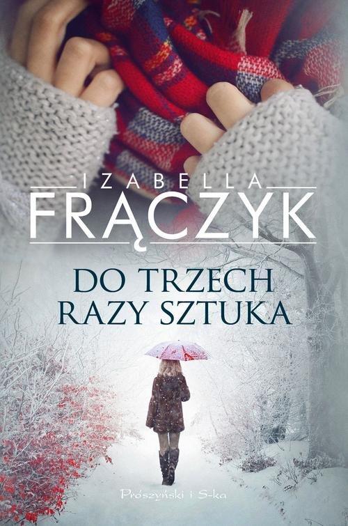 

Do trzech razy sztuka Izabella Frączyk