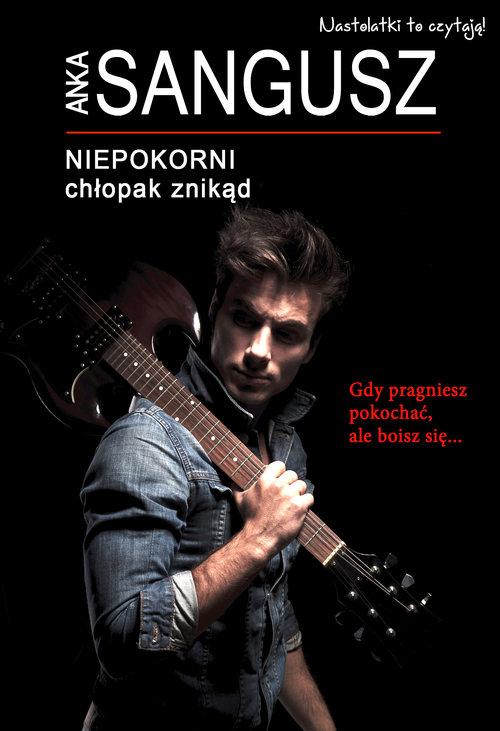 

Niepokorni Chłopak znikąd Anka Sangusz