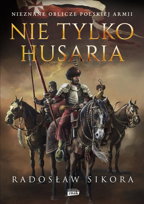 

Nie tylko husaria Radosław Sikora