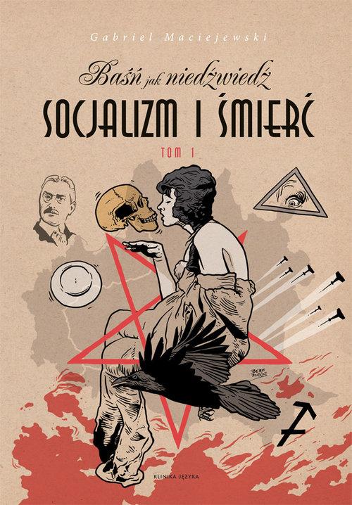 

Baśń jak niedźwiedź Socjalizm i śmierć Tom 1