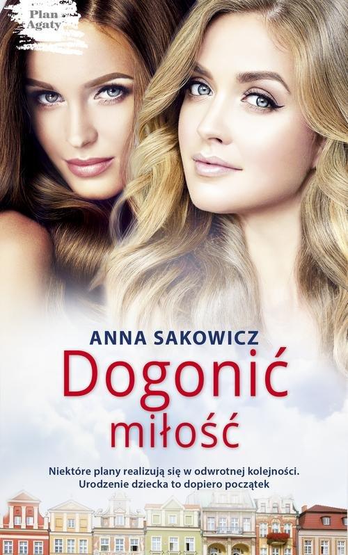 

Dogonić miłość Plan Agaty 2 Anna Sakowicz