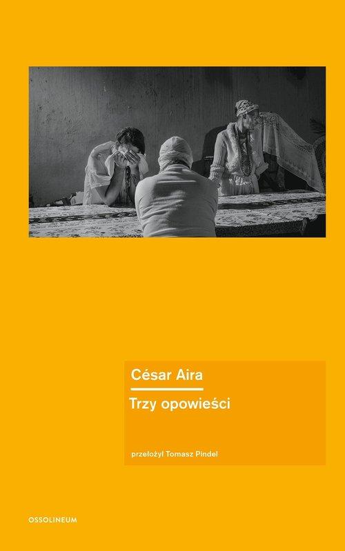 

Trzy opowieści César Aira