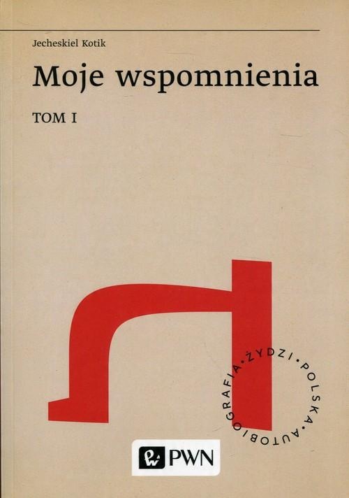 

Moje Wspomnienia Tom 1 J. Kotik, M. Wodziński