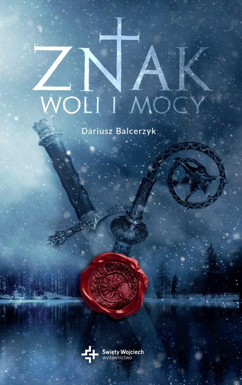 

Znak woli i mocy Dariusz Balcerzyk