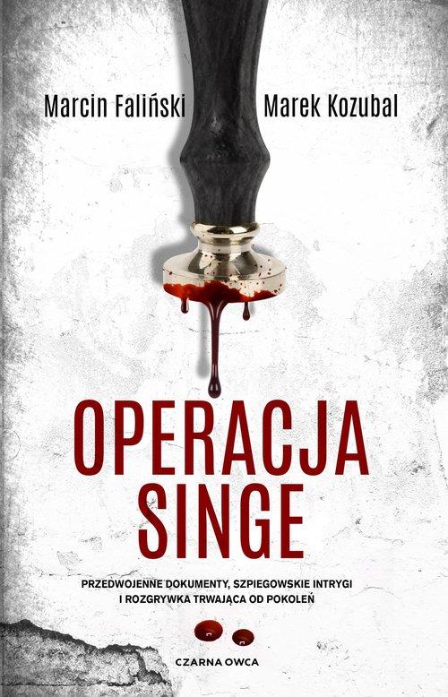 

Operacja Singe Marcin Faliński, Marek Kozubal