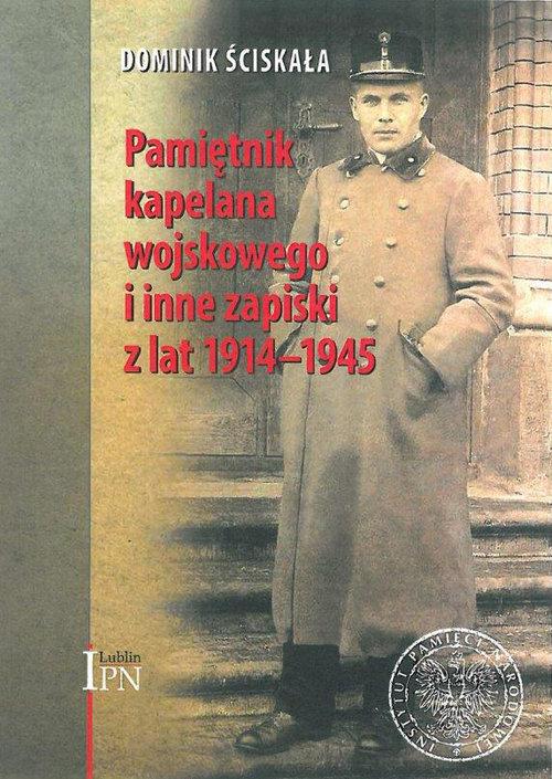 

Pamiętnik kapelana wojskowego Dominik Ściskała