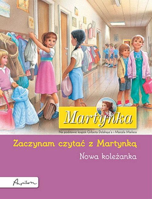 Martynka. Nowa koleżanka. Zaczynam czytać z Martynką Gilbert Delahaye,