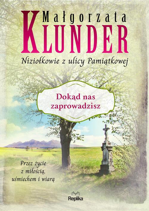

Dokąd nas zaprowadzisz Małgorzata Klunder