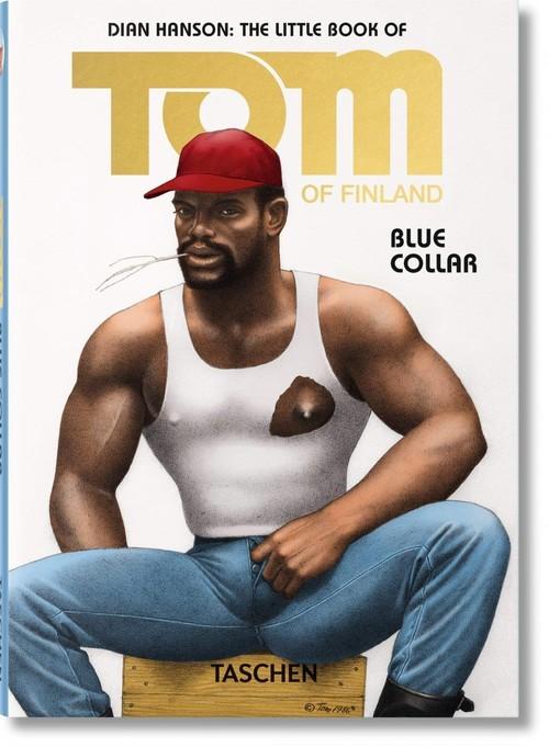 

Tom of Finland Blue collar Dian Hanson