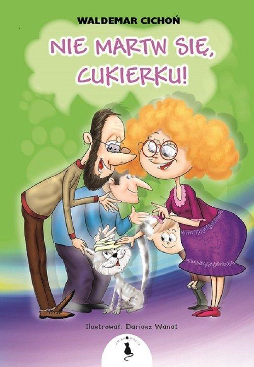 

Nie martw się Cukierku Waldemar Cichoń