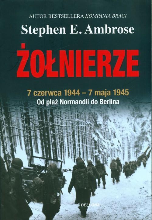 Żołnierze Stephen E. Ambrose Opis