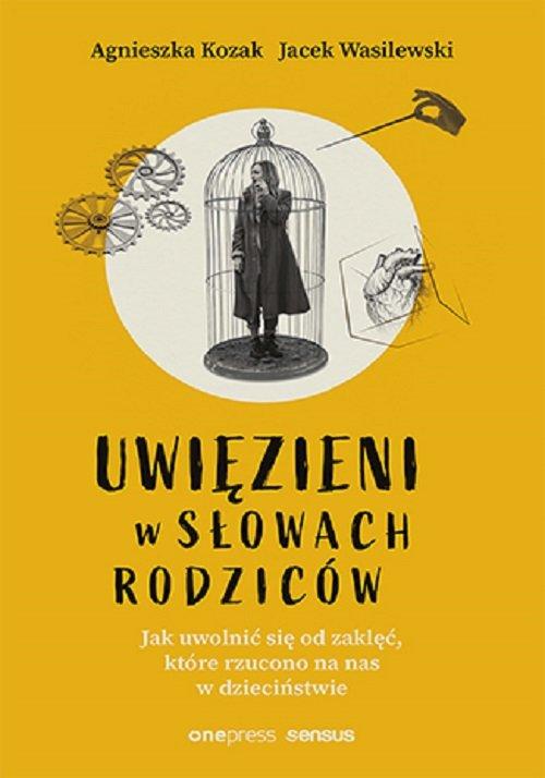 UWIĘZIENI W SŁOWACH RODZICÓW Agnieszka Kozak OnePress / Helion