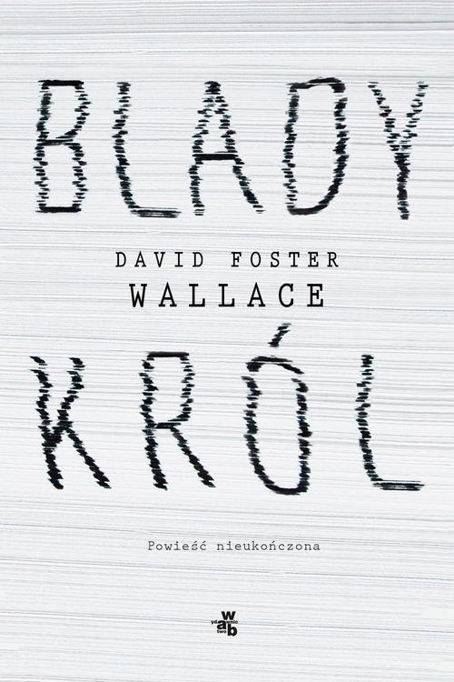 

Blady król David Foster Wallace