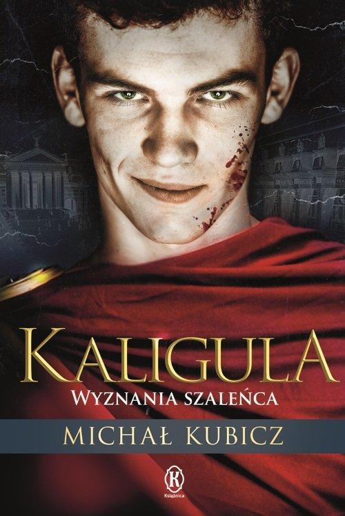 

Kaligula Wyznania szaleńca Michał Kubicz